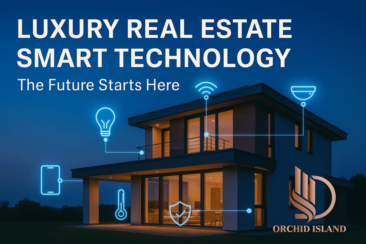 Luxury Real Estate Smart Technology | The Orchid Island Approach